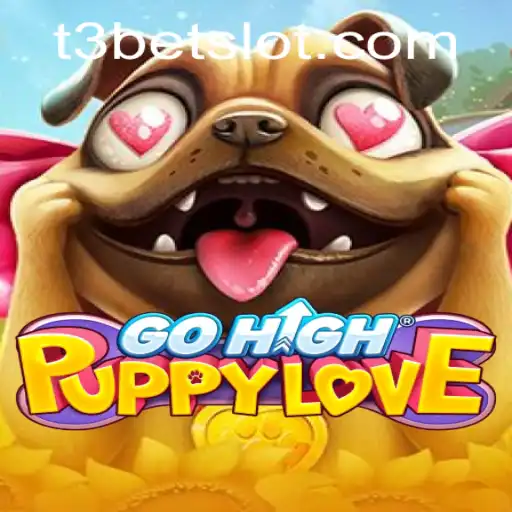 Unveiling the Exciting World of GoHighPuppyLove and the Thrill of T3bet